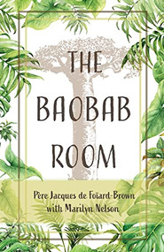 Baobab Room by Marilyn Nelson, Père Jacques de Foïard-Brown, 9781947003729