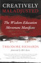 Creatively Maladjusted (The Wisdom Education Movement Manifesto) by Theodore Richards, 9780988943070