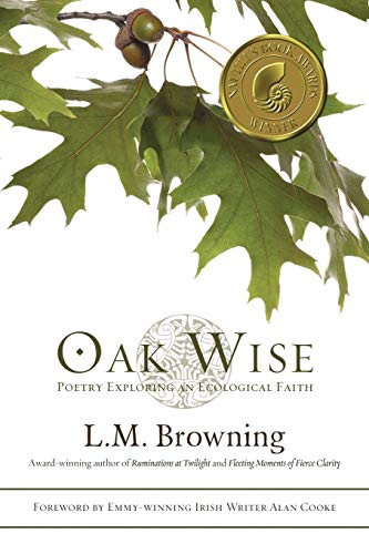 Oak Wise (Poetry Exploring an Ecological Faith) by L.M. Browning, Alan Cooke, 9781938846052