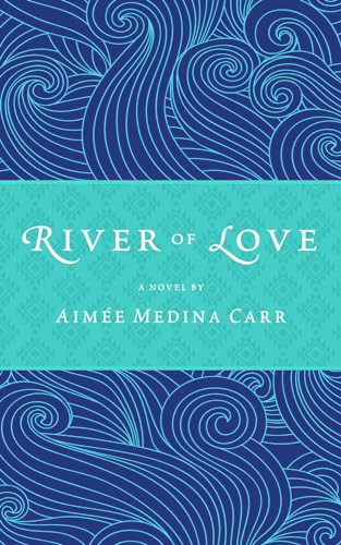 River of Love by Aimée  Medina Carr, 9781947003491