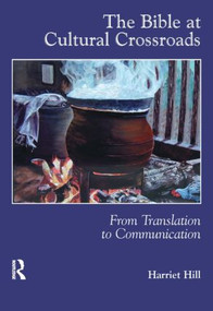The Bible at Cultural Crossroads (From Translation to Communication) by Harriet Hill, 9781900650755