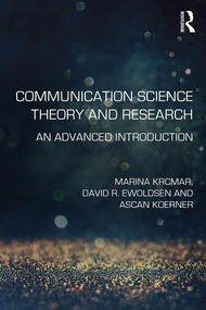 Communication Science Theory and Research (An Advanced Introduction) by Marina Krcmar, David R. Ewoldsen, Ascan Koerner, 9780415533843