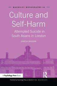 Culture and Self-Harm (Attempted Suicide in South Asians in London) by Dinesh Bhugra, 9781138881501