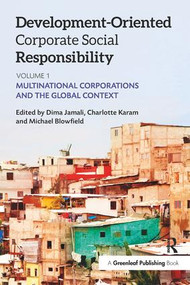 Development-Oriented Corporate Social Responsibility: Volume 1 (Multinational Corporations and the Global Context) by Michael Blowfield, Charlotte Karam, Dima Jamali, 9781783534760