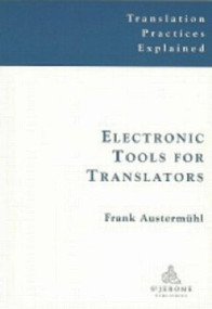 Electronic Tools for Translators by Frank Austermuhl, 9781900650342