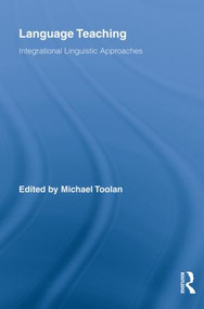 Language Teaching (Integrational Linguistic Approaches) by Michael Toolan, 9780415808064