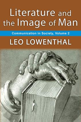 Literature and the Image of Man (Volume 2, Communication in Society) by Leo Lowenthal, 9781412857000