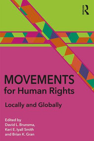 Movements for Human Rights (Locally and Globally) - 9781138698222 by David L. Brunsma, Keri Iyall Smith, Brian Gran, 9781138698222