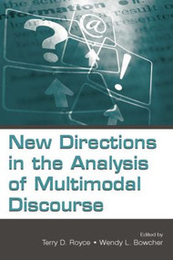 New Directions in the Analysis of Multimodal Discourse by Terry D. Royce, Wendy Bowcher, 9781138839342