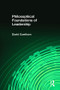 Philosophical Foundations of Leadership by David Cawthorn, 9781412865173