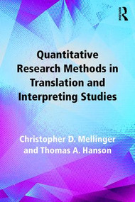 Quantitative Research Methods in Translation and Interpreting Studies by Christopher Mellinger, Thomas Hanson, 9781138124967
