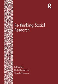 Re-Thinking Social Research (Anti-Discriminatory Approaches in Research Methodology) by Beth Humphries, Carole Truman, 9781138268968