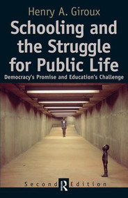 Schooling and the Struggle for Public Life (Democracy's Promise and Education's Challenge) by Henry A. Giroux, 9781594510359