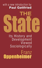 The State (Its History and Development Viewed Sociologically) by Franz Oppenheimer, 9781560009658