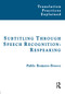 Subtitling Through Speech Recognition (Respeaking) by Pablo Romero-Fresco, 9781905763283