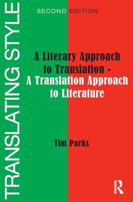 Translating Style (A Literary Approach to Translation - A Translation Approach to Literature) by Tim Parks, 9781905763047