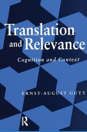 Translation and Relevance (Cognition and Context) by Ernst-August Gutt, 9781900650229