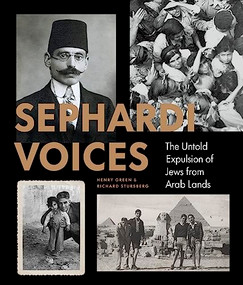 Sephardi Voices (The Untold Expulsion of Jews from Arab Lands) by Dr. Henry Green, Richard Stursberg, 9781773271538