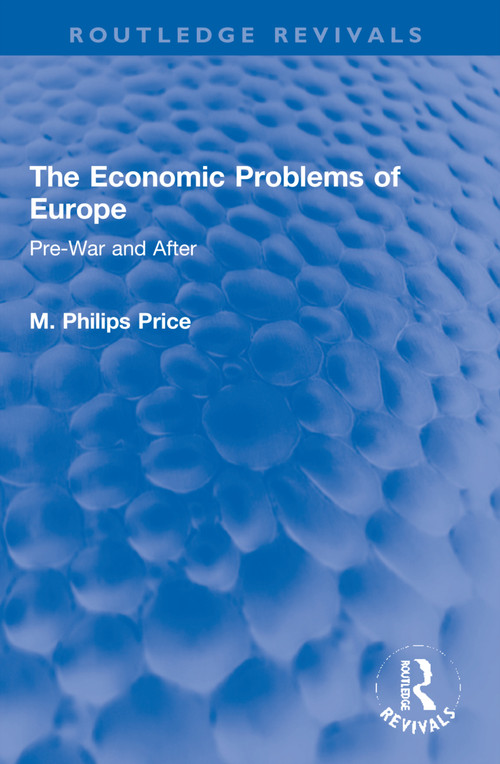 The Economic Problems of Europe (Pre-War and After) by M. Philips Price, 9781032151755