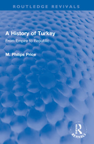 A History of Turkey (From Empire to Republic) by M. Philips Price, 9781032151656