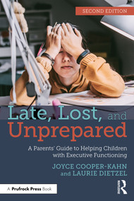 Late, Lost, and Unprepared (A Parents' Guide to Helping Children with Executive Functioning) by Joyce Cooper-Kahn, Laurie Dietzel, 9781032507835