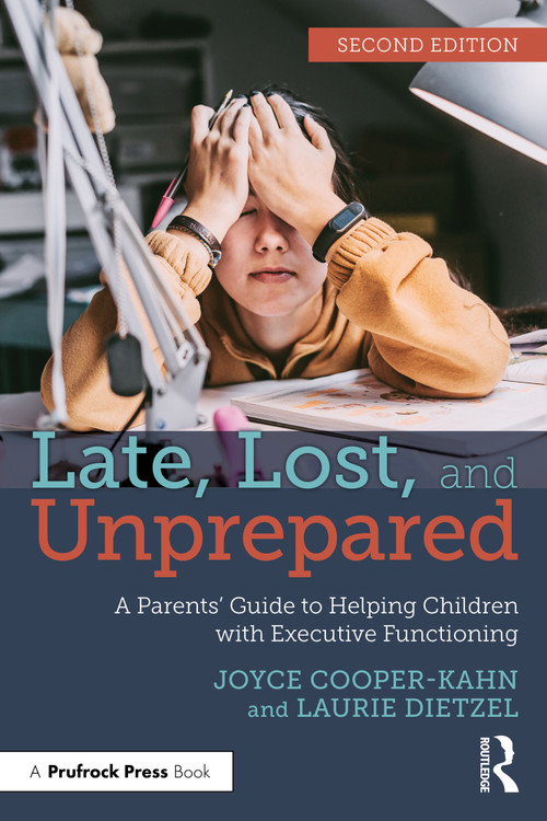 Late, Lost, and Unprepared (A Parents' Guide to Helping Children with Executive Functioning) by Joyce Cooper-Kahn, Laurie Dietzel, 9781032507835