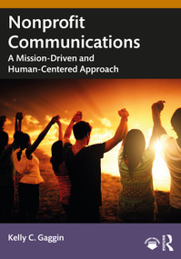 Nonprofit Communications (A Mission-Driven and Human-Centered Approach) by Kelly C. Gaggin, 9781032461144