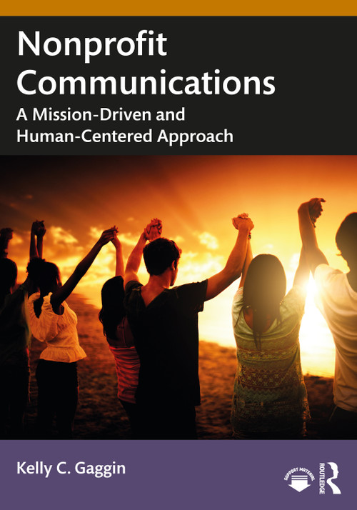 Nonprofit Communications (A Mission-Driven and Human-Centered Approach) by Kelly C. Gaggin, 9781032461144