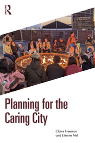 Planning for the Caring City by Claire Freeman, Etienne Nel, 9781032010724