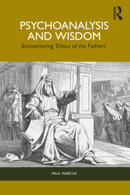 Psychoanalysis and Wisdom (Encountering ‘Ethics of the Fathers') by Paul Marcus, 9781032592404