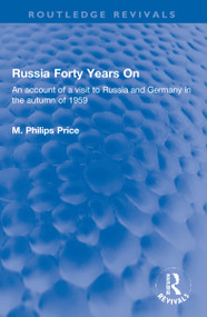 Russia Forty Years On (An account of a visit to Russia and Germany in the autumn of 1959) by M. Philips Price, 9781032152318