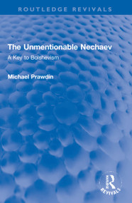 The Unmentionable Nechaev (A Key to Bolshevism) - 9781032155890 by Michael Prawdin, 9781032155890