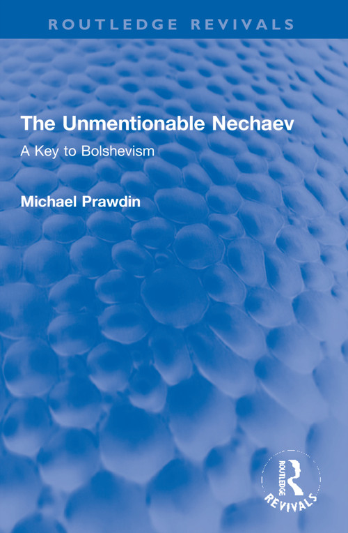 The Unmentionable Nechaev (A Key to Bolshevism) - 9781032155890 by Michael Prawdin, 9781032155890
