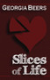Slices of Life by Georgia Beers, 9780983275848