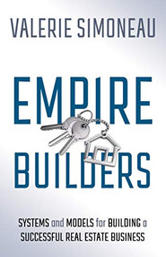 Empire Builders (Systems and Models for Building a Successful Real Estate Business) by Valerie Simoneau, 9781631955921