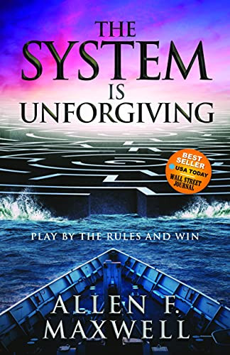 The System is Unforgiving (Play by the Rules and Win) by Allen F. Maxwell, 9781631955884