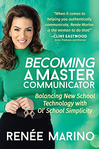 Becoming a Master Communicator (Balancing New School Technology with Old School Simplicity) by Renée Marino, 9781631956003