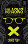 Save Your Asks (Evolve Your Networking Currencies. Grow Your Influence. Triple Your Business.) by Chris Tuff, 9781631956270