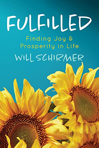 Fulfilled (Finding Joy and Prosperity in Life) by Will Schirmer, 9781631956577