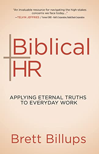 Biblical HR (Applying Eternal Truths to Everyday Work) by Brett Billups, 9781631956829