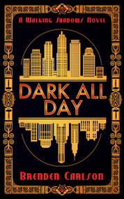 Dark All Day by Brenden Carlson, 9781459745858