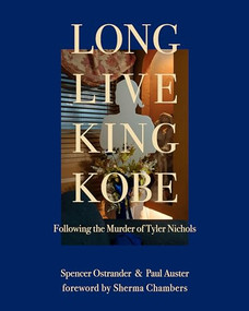 Long Live King Kobe: Following the Murder of Tyler Kobe Nichols by Paul Auster, Spencer Ostrander, Sherma Chambers, 9781736309322