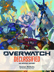 Overwatch: Declassified - An Official History by Seanan McGuire, 9781950366903