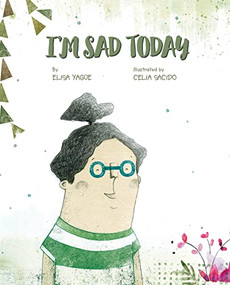 I'm Sad Today by Elisa Yagüe, Celia Secido, Jon Brokenbrow, 9788418302633