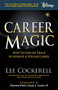 Career Magic (How to Stay on Track to Achieve a Stellar Career) by Lee Cockerell, 9781631958700