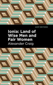 Ionia (Land of Wise Men and Fair Women) by Alexander Craig, Mint Editions, 9781513291055