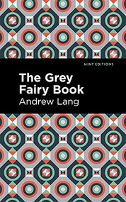 The Grey Fairy Book - 9781513281636 by Andrew Lang, Mint Editions, 9781513281636