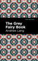 The Grey Fairy Book - 9781513281636 by Andrew Lang, Mint Editions, 9781513281636