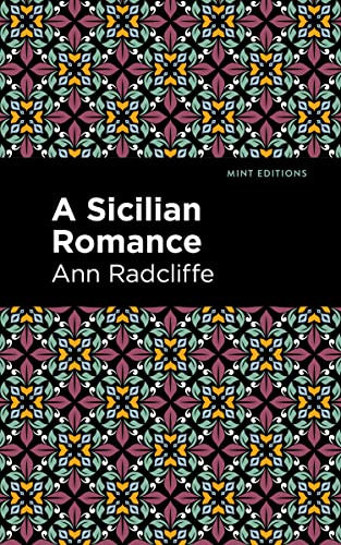 A Sicilian Romance by Ann Radcliffe, Mint Editions, 9781513216355