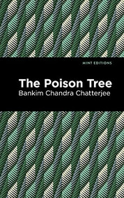 The Poison Tree - 9781513299389 by Bankim Chandra Chatterjee, Mint Editions, 9781513299389